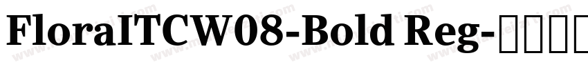 FloraITCW08-Bold Reg字体转换